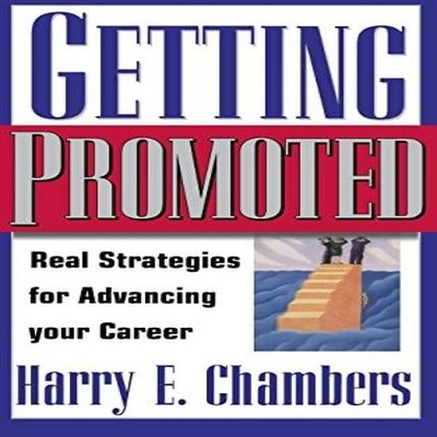Getting Promoted Real Strategies for Advancing Your Career Harry