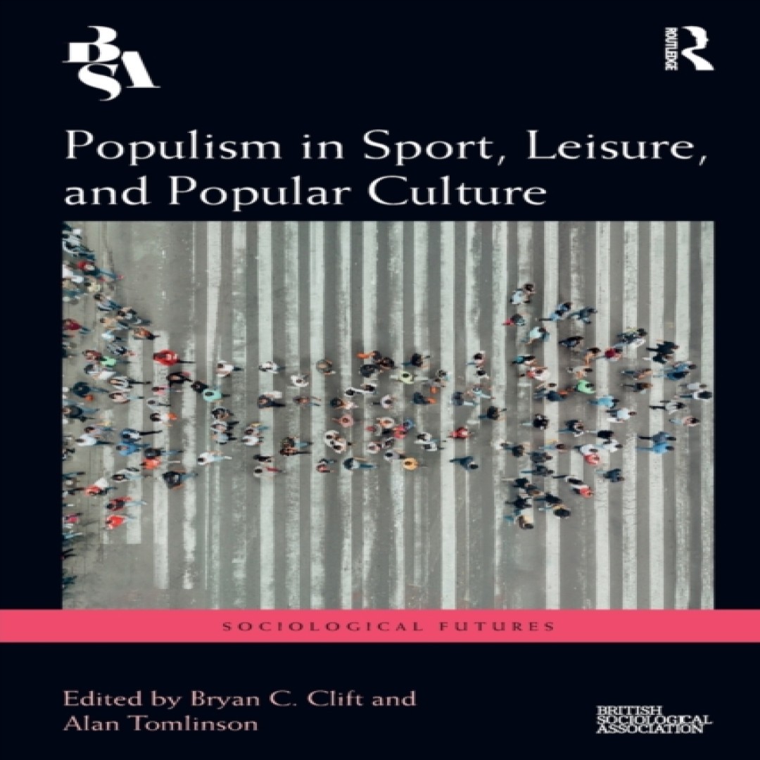 Populism in Sport Leisure and Popular Culture Taylor Francis Ltd