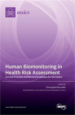 Human Biomonitoring in Health Risk Assessment: Current Practices and Recommendat