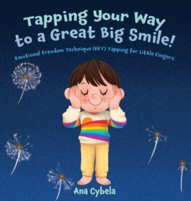 Tapping Your Way to a Great Big Smile!: Emotional Freedom Technique (EFT) Tappin