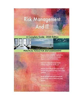 Risk Management And IT A Complete Guide - 2020 Edition, Gerardus Blokdyk
