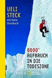 8000+: Aufbruch in die Todeszone von Steck, Ueli | Buch | Zustand gut