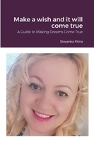 Make A Wish And It Will Come True A Guide To Making Dreams Come True Filina Buch