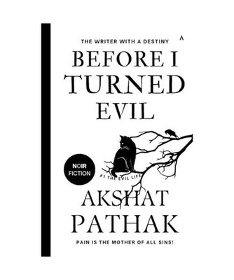 Before I Turned Evil [The Evil Life, Band 1], Pathak, Akshat