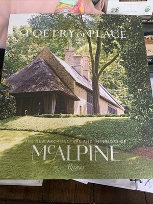 Poetry of Place: The New Architecture and Interiors of Mcalpine by Bobby McAlpin