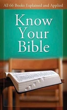 Know Your Bible: All 66 Books Explained and Applied (VALUE BOOKS) - GOOD