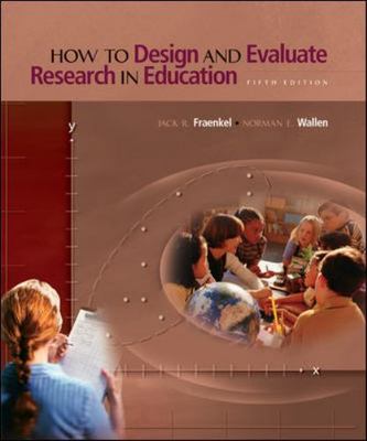 How to design and evaluate research in education by Fraenkel, Jack R (2003)...