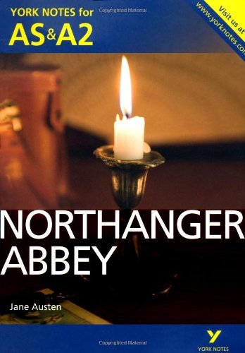Northanger Abbey: York Notes for AS & A2 (York Notes Advanced) By Dr Glennis By