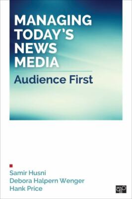 Managing Today's News Media; Audience First by 