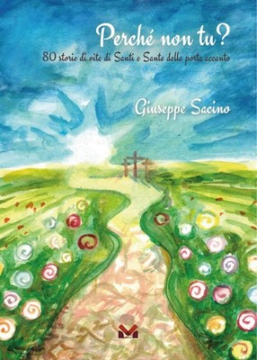 Giuseppe Sacino Perché non tu? 80 storie di vite di santi e sante de (Paperback)