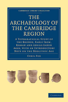 The Archaeology of the Cambridge Region Fox Paperback Cambridge University Press