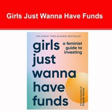 Girls Just Wanna Have Funds: A Feminist Guide to Investing by Camilla Falkenberg