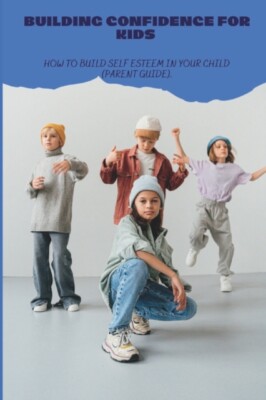 Sweet - Building Confidence for Kids    How to build self esteem in yo - X555z