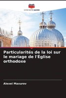 Alexei Maxurov | ParticularitéS De La Loi Sur Le Mariage De L'ÉGlise Orthodoxe