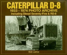 Caterpillar D-8 1933-1974 Photo Archive Including Diesel 75 & RD book