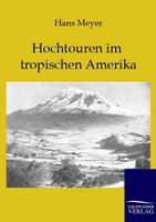 Hochtouren Im Tropischen Amerika Hans Meyer