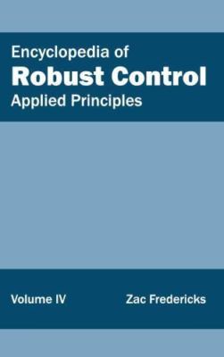 Encyclopedia of Robust Control : Applied Principles, Hardcover by Fredericks,...