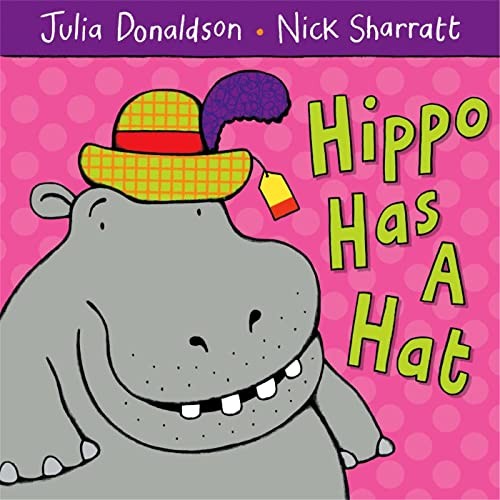 Hippo Has A Hat,Julia Donaldson, Nick Sharratt- 9781405021920