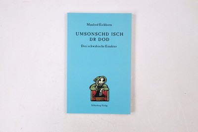 42676 Manfred Eichhorn UMSONSCHD ISCH DR DOD drei schwäbische Einakter