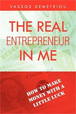 The Real Entrepreneur in Me: How to Make Money with a Little Luck (Paperback or