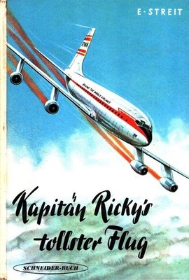 Kapitän Ricky's tollster Flug E. Streit. Ill.: Karl Stephan Streit, Kurt W.: