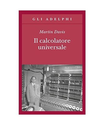 Il calcolatore universale. Da Leibniz a Turing, Martin Davis