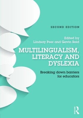 Multilingualism, Literacy and Dyslexia : Breaking Down Barriers for Educators...
