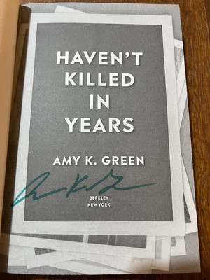 Haven't Killed in Years by Amy K. Green SIGNED 1st Spec Ed.! Hardcover Fine/Fine