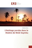 Ndollane Dione | L'héRitage Yoruba Dans Le ThéâTre De Wolé Soyinka | Taschenbuch