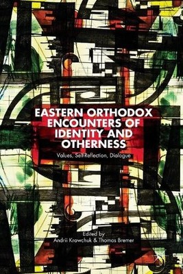 Eastern Orthodox Encounters of Identity and Otherness - 9781349480180