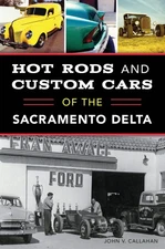 NEW The History Press Hot Rods and Custom Cars of the Sacramento Delta, CA 97814