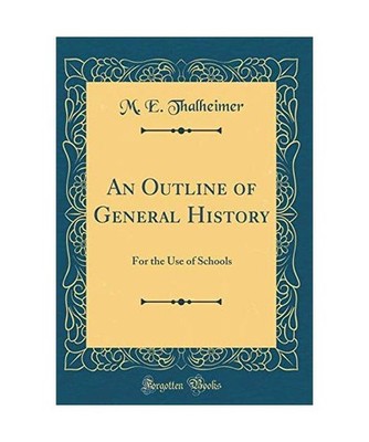 An Outline of General History: For the Use of Schools [Classic Reprint]: For the