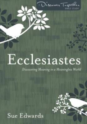 Ecclesiastes: Discovering Meaning in a Meaningless World (Discover Togeth - GOOD