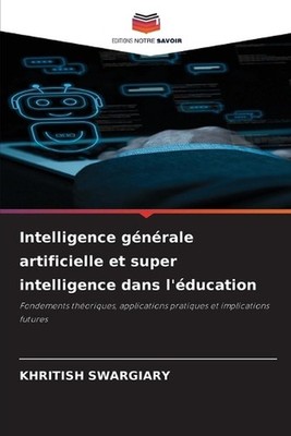 Intelligence gnrale artificielle et super intelligence dans l'ducation by Khriti