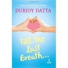 Till the Last Breath... by Durjoy Datta (Paperback, 2013)