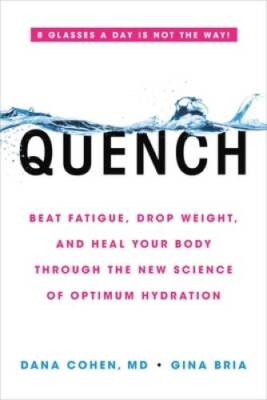 Quench: Beat Fatigue, Drop Weight, and Heal Your Body Through the New Sci - GOOD