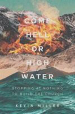 Come Hell or High Water: Stopping at Nothing t- 9781489724748, paperback, Miller