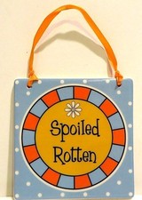 SWEET & SASSY WALL PLAQUE "SPOILED ROTTEN"