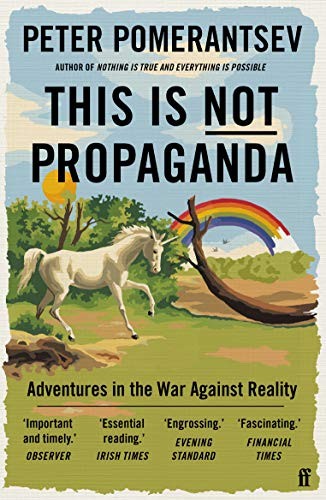 This Is Not Propaganda : Adventures In The War Against Reality Peter Pomerantsev - Image 9