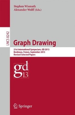GRAPH DRAWING: 21ST INTERNATIONAL SYMPOSIUM, GD 2013, By Stephen Wismath NEW