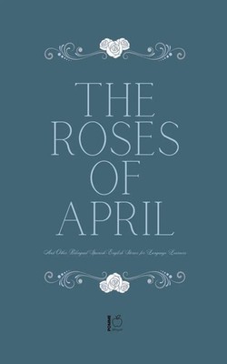 The Roses of April And Other Bilingual Spanish-English Stories for Language...