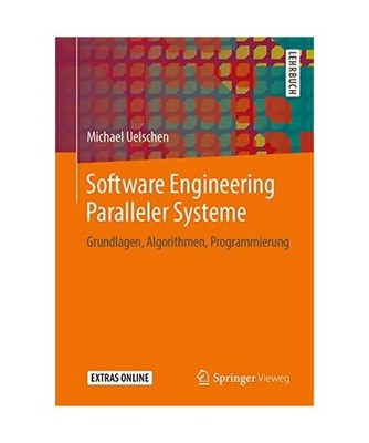 Software Engineering Paralleler Systeme: Grundlagen, Algorithmen, Programmierung