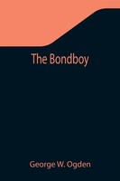 George W. Ogden | The Bondboy | Taschenbuch | Englisch (2021) | Alpha Editions