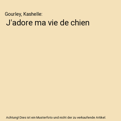J'adore ma vie de chien, Gourley, Kashelle