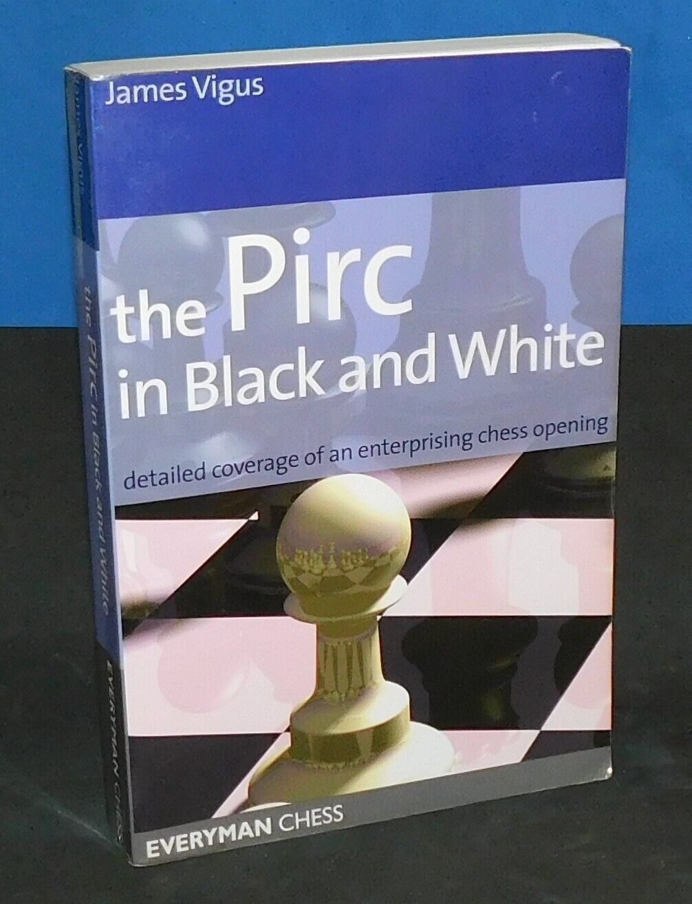 Pirc in Black and White: Detailed Coverage Of An Enterprising Chess Opening  (Everyman Chess)