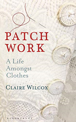 Patchwork: Ein Leben unter Kleidung - Wilcox, Claire