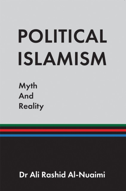 Political Islamism: Myth and Reality by Dr Ali Rashid Al-Nuaimi (Paperback Book)