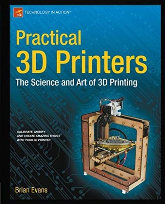 Practical 3D Printers: The Science and A... by Evans, Brian Paperback / softback