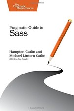PRAGMATIC GUIDE TO SASS By Hampton Lintorn Catlin & Michael Lintorn Catlin *VG+*
