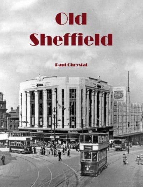 Old Sheffield by Paul Chrystal (Paperback Book)